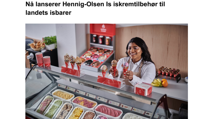 ​NYHET: Nå lanserer Hennig-Olsen Is iskremtilbehør til landets isbarer