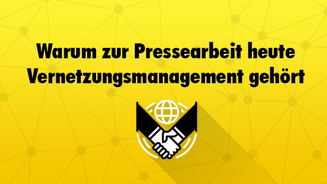 Warum zur Pressearbeit heute Vernetzungsmanagement gehört