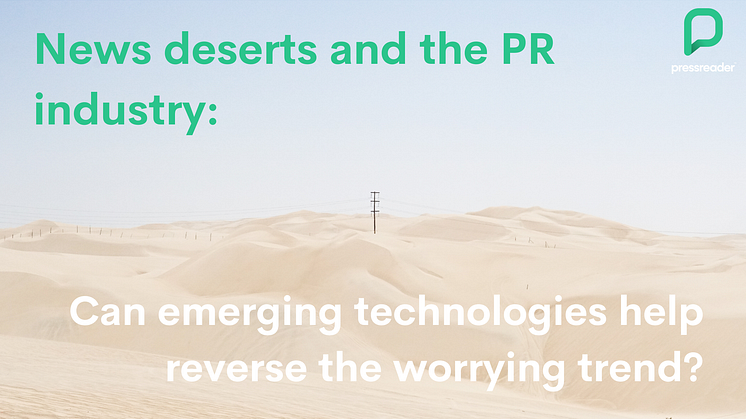 News deserts and the PR industry: can emerging technologies help reverse the worrying trend?