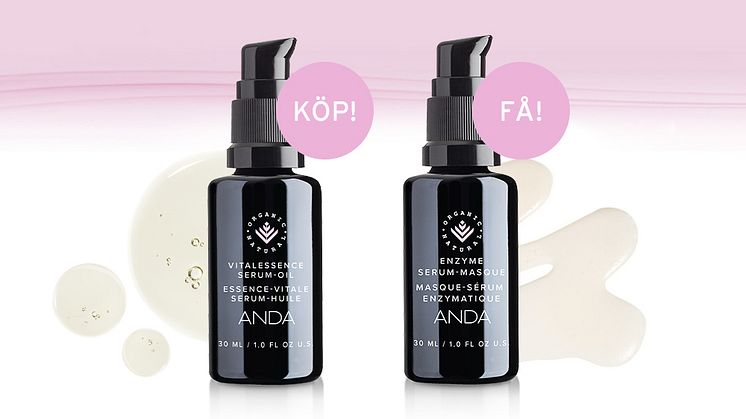 Erbjudande! Köp en ANDA Vitalessence Serum-Oil och få en ANDA Enzyme Serum-Masque på köpet!