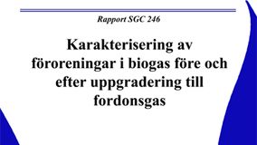 C SVU-rapport C SGC 246: Karakterisering av föroreningar i biogas före och efter uppgradering till fordonsgas