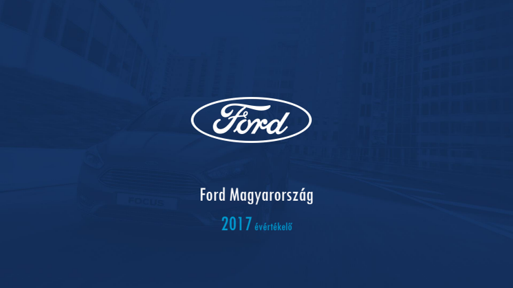Nyolcadik éve piacvezető a Ford Magyarországon