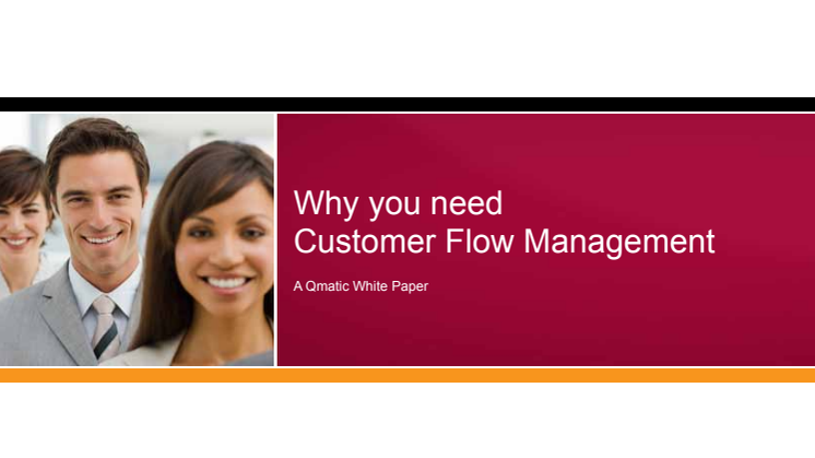 Why you need Customer Flow Management - A Qmatic White Paper