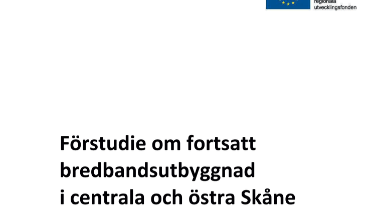 Förstudie Fortsatt bredbandsutbyggnad i centrala och östra Skåne