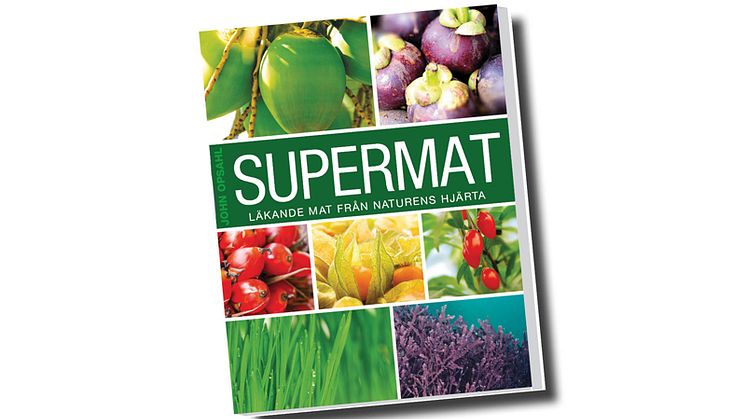 Måltidsakademin prisar boken ”Supermat: läkande mat från naturens hjärta” av John Opsahl 