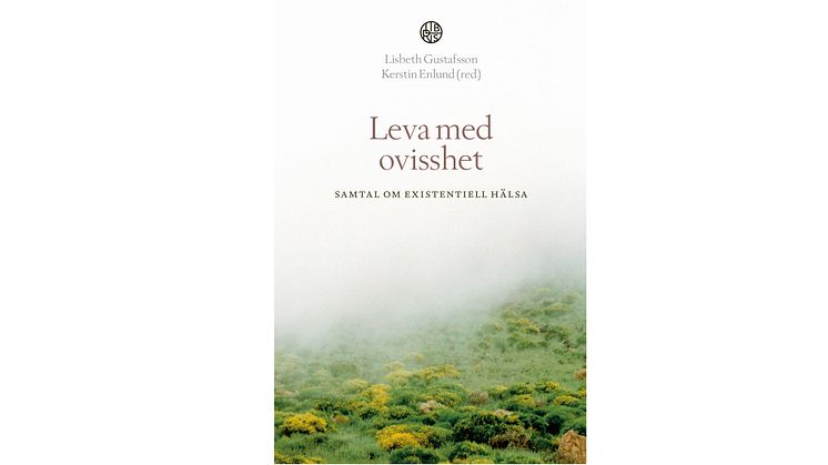 Bokomslag: Leva med ovisshet - samtal om existentiell hälsa