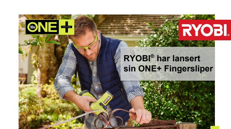 RYOBI® har endelig lansert sin ONE+ Fingersliper