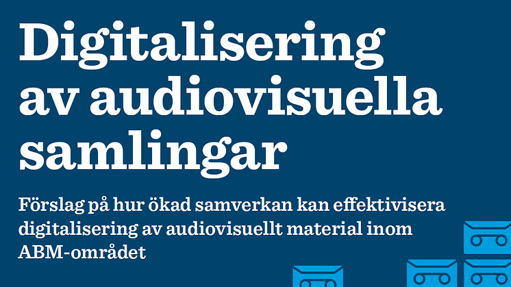 ​Ny utredning om effektiv digitalisering av audiovisuellt material