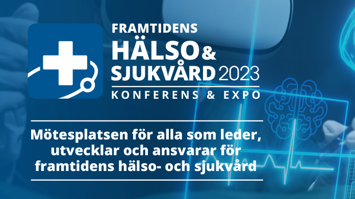 Framtidens Hälso & Sjukvård 2023 - Ny konferens och mässa för framtidens sjukvård