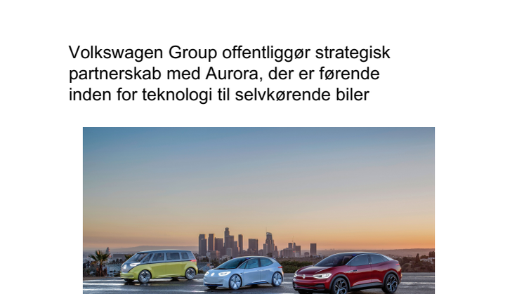 Volkswagen Group offentliggør strategisk partnerskab med Aurora, der er førende inden for teknologi til selvkørende biler