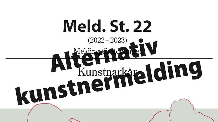 Norske kunstnere tar saken i egne hender med lanseringen av "Alternativ Kunstnermelding" – en respons til "Kunstnarkår", Meld. St. 22 (2022–2023). Torsdag 18. januar kl. 08.30 presenteres "Alternativ Kunstnermelding" på Kunstnernes Hus i Oslo.