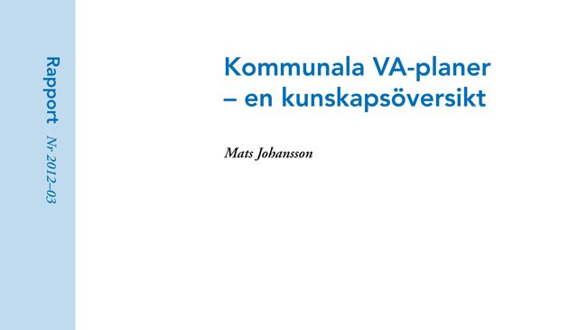 SVU-rapport 2012-03: Kommunala VA-planer – en kunskapsöversikt