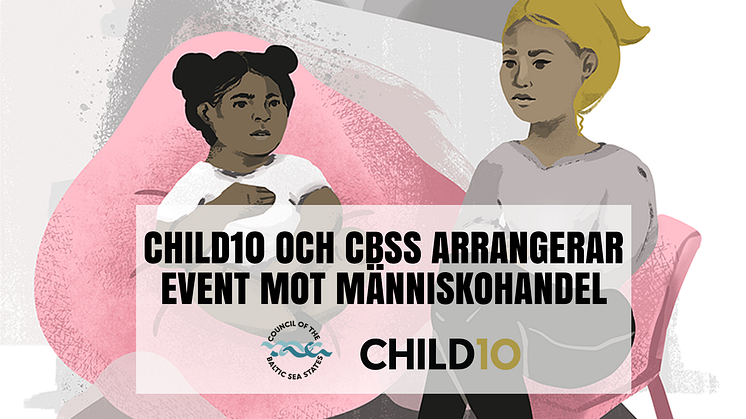 Child10 och CBSS arrangerar event mot människohandel och kommersiell sexuell exploatering av barn