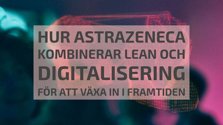 Lean <3 Digital, maximera konkurrenskraft och effekt i hållbar produktion