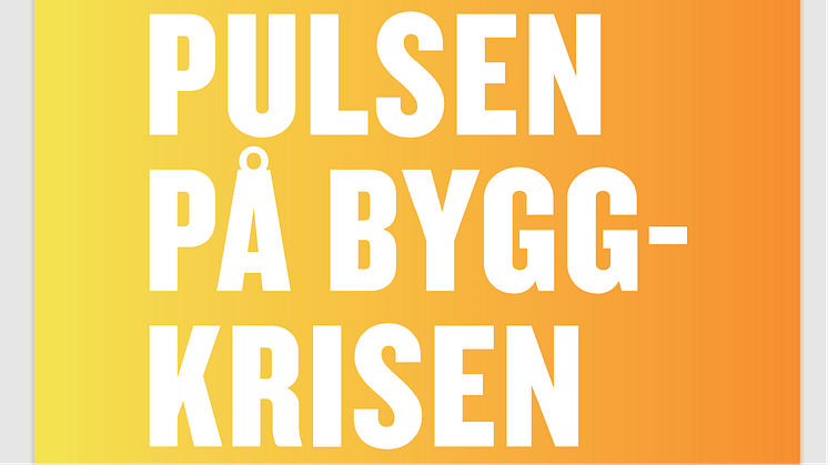 Byggchefernas nya rapport tar pulsen på byggkrisen just nu