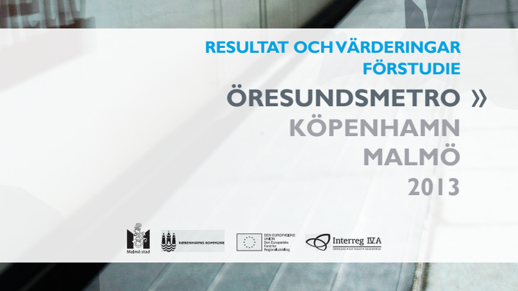 Slutrapport Resultat och värderingar förstudie Öresundsmetro Köpenhamn Malmö 2013