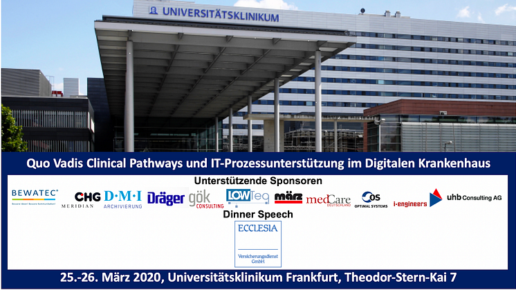In einem Monat - 25.-26.03.2020 Entscheider-Werkstatt Uniklinik Frankfurt - Quo Vadis Clinical Pathways und IT-Prozessunterstützung im Digitalen Krankenhaus