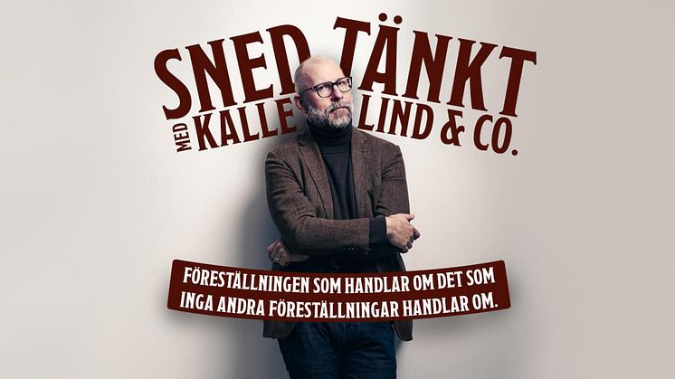 Föreställningen ”Snedtänkt med Kalle Lind & Co” har premiär den 3 mars på Scalateatern i Stockholm!