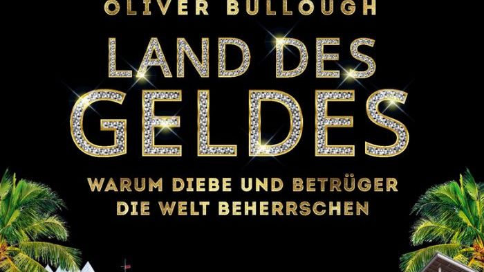 Land des Geldes - Warum Diebe und Betrüger die Welt beherrschen