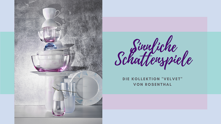 In den Dekoren Velvet Blue und Velvet Rose scheint Farbe mit Muster zu tanzen.