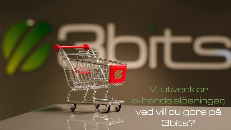 Vi utvecklar e-handelslösningar, vad vill du göra på 3bits?