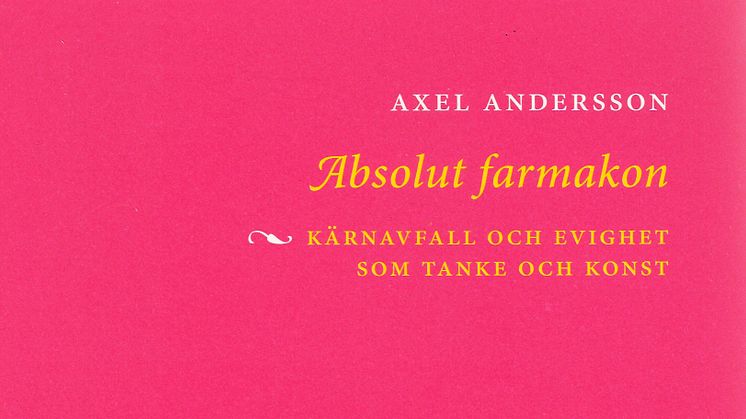 FRIA SEMINARIET I LITTERÄR KRITIK – Absolut farmakon: kärnavfall och evighet som tanke och konst