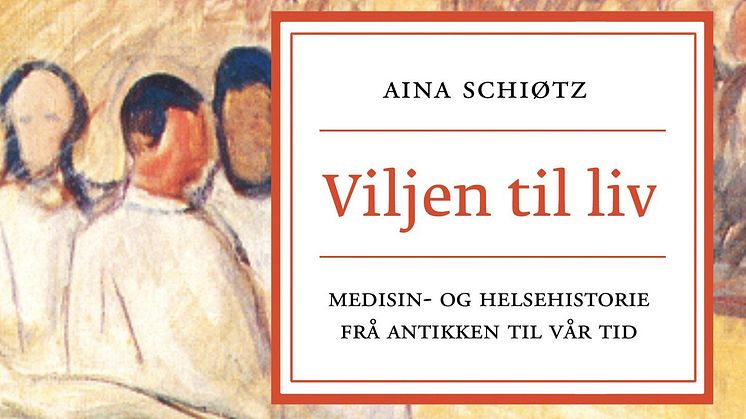 Ny bok: Viljen til liv - Medisin- og helsehistorie frå antikken til vår tid