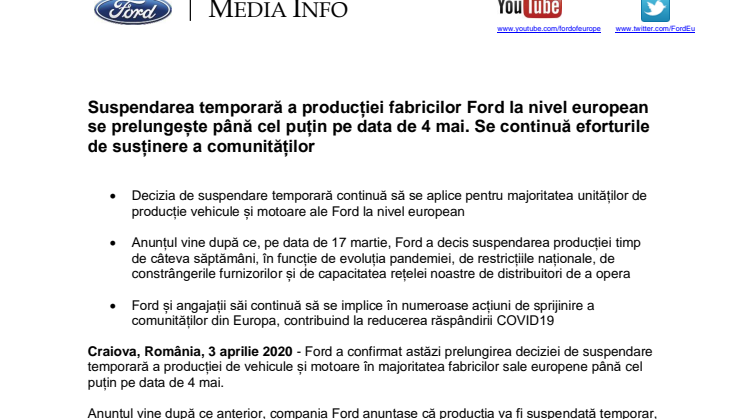 Media Info. Suspendarea temporară a producției fabricilor Ford la nivel european se prelungește până cel puțin pe data de 4 mai. Se continuă eforturile de susținere a comunităților