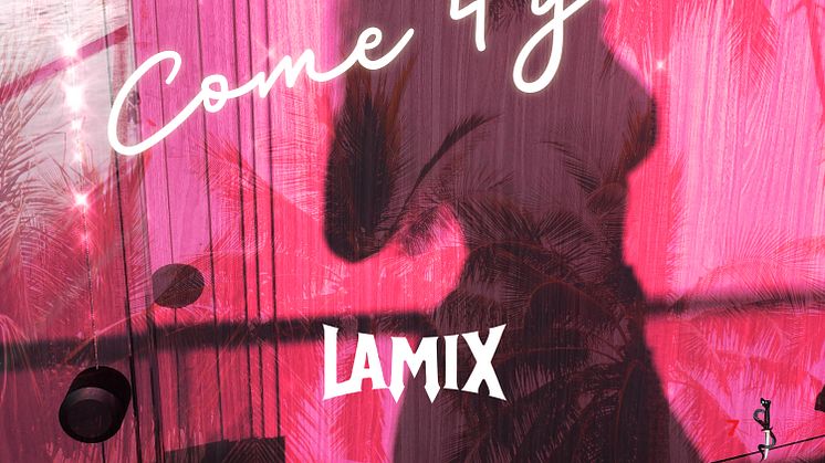 ​Lamix släpper singeln ’Come 4 you’ från kommande album!