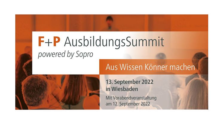 Aus Wissen Können machen – F+P AusbildungsSummit powered by Sopro