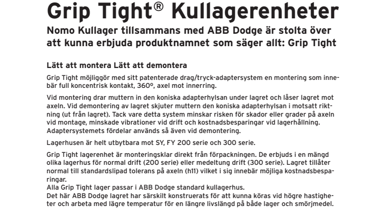 Nomo Kullager tillsammans med ABB Dodge är stolta över att kunna erbjuda produktnamnet som säger allt: Grip Tight