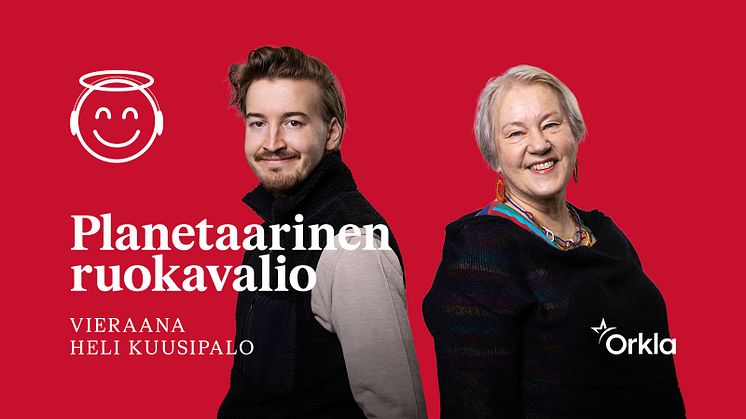 Syövätkö kaikki pian planetaarisen ruokavalion mukaan? Orklan podcastissa vieraana THL:n Heli Kuusipalo