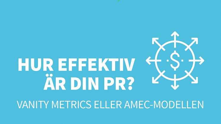 Vanity metrics eller AMEC-modellen - hur effektiv är din PR?