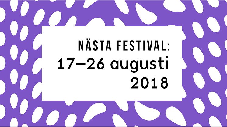Nästa festival: 17-26 augusti 2018!