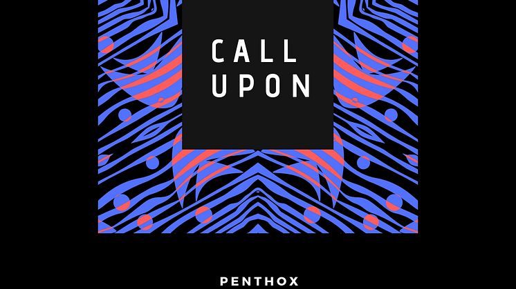 ​Penthox är tillbaka med nya singeln "Call Upon"