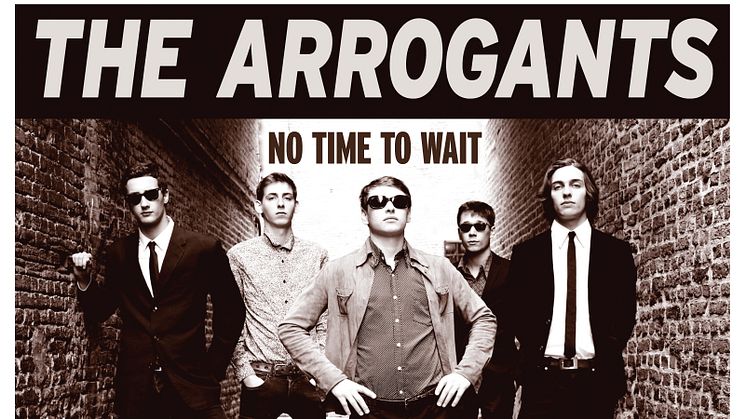 The Arrogants: With 'No Time To Wait', Time Is On Their Side - Debut Album Release