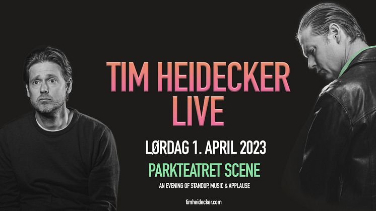 TIM HEIDECKER LIVE! PÅ PARKTEATRET I OSLO!