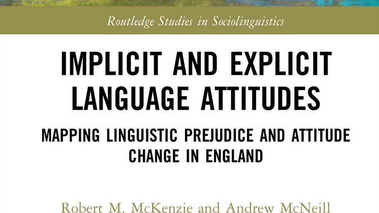 Book cover. Implicit and Explicit Language Attitudes – Mapping Linguistic Prejudice and Attitude Change in England