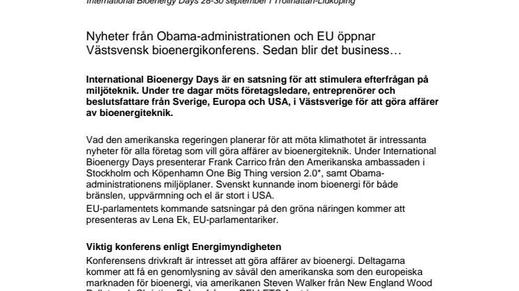 Nyheter från Obama-administrationen och EU öppnar Västsvensk bioenergikonferens. Sedan blir det business...