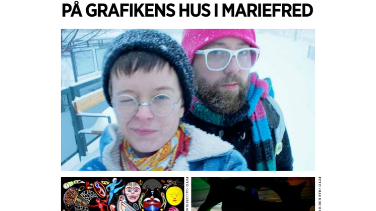 Lisa Jonasson och Matti Kallioinen ställer ut på Grafikens Hus i Mariefred - OBS! nytt startdatum - 9 mars