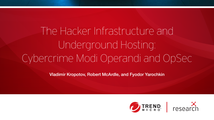 The Hacker Infrastructure and Underground Hosting - Cybercrime Modi Operandi and OpSec