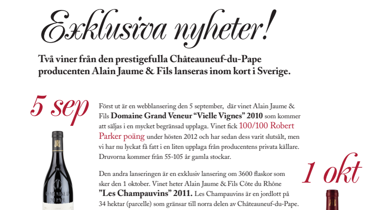 Exklusiva nyheter!Två viner från den prestigefulla Châteauneuf-du-Pape producenten Alain Jaume & Fils lanseras inom kort i Sverige.