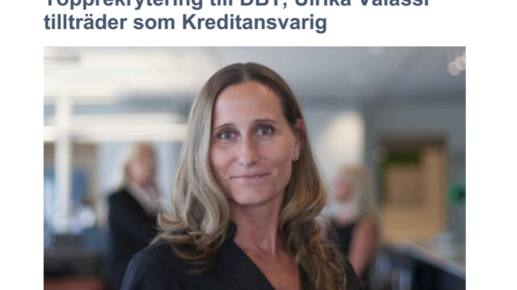 Topprekrytering till DBT, Ulrika Valassi tillträder som Kreditansvarig 