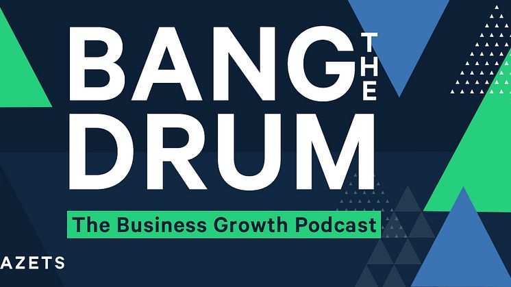 Azets lanserar podcasten Bang the Drum till entreprenörer och ledare av små och medelstora företag.