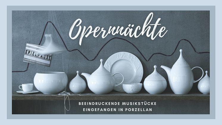 Opernnächte: Beeindruckende Musikstücke eingefangen in Porzellan