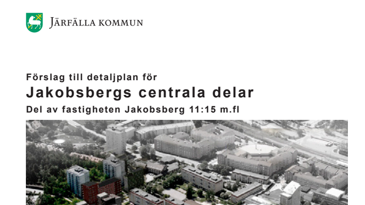 Förslag till detaljplan för Jakobsbergs centrala delar