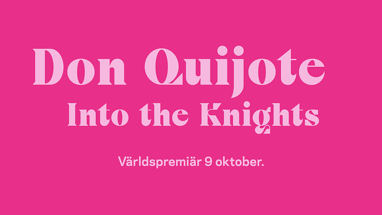 Don Quijote: Into the Nights. Världspremiär 9 oktober.