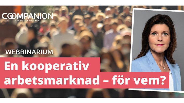 Hör arbetsmarknadsminister Eva Nordmark om kooperationens roll på arbetsmarknaden!