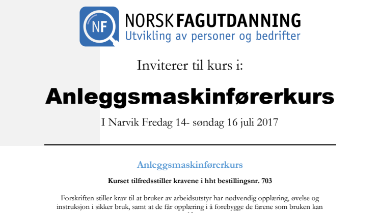 Norsk Fagutdanning AS har gleden av å invitere til Anleggsmaskinfører kurs i Narvik