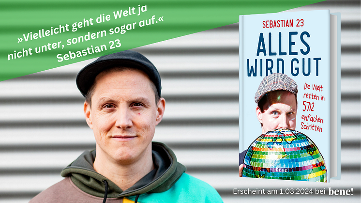 Sebastian 23: "Alles wird gut – Die Welt retten in 5712 einfachen Schritten"